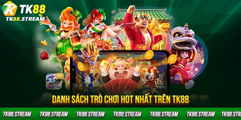 Danh sách trò chơi hot nhất trên TK88