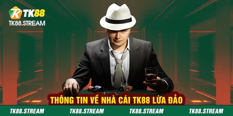 Thông tin về nhà cái TK88 lừa đảo