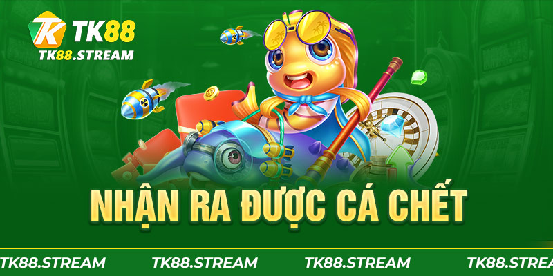 Nhận ra được cá chết