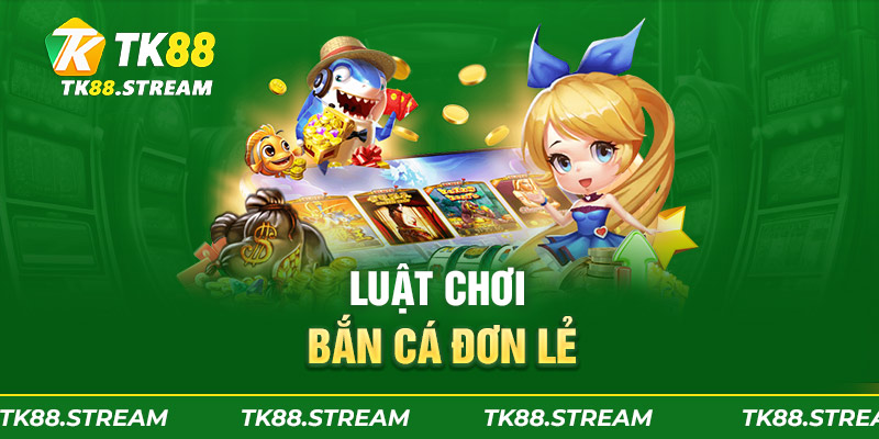 Luật chơi bắn cá đơn lẻ